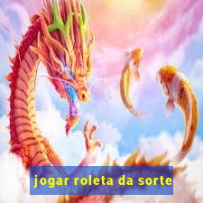 jogar roleta da sorte